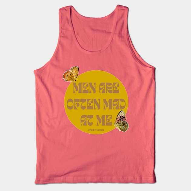 MEN ARE OFTEN MAD AT ME Tank Top by Dawsons Critique Podcast 